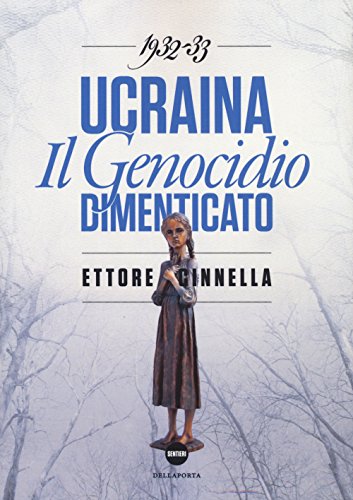 Ucraina. Il genocidio dimenticato 1932-1933