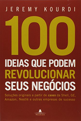 100 Idéias Que Podem Revolucionar Seus Negócios