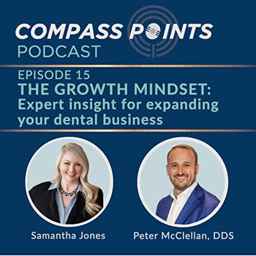 THE GROWTH MINDSET: Expert insight for expanding your dental business with Dr. Peter McClellan