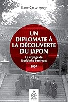 Un diplomate à la découverte du Japon - Le voyage de Rodolphe Lemieux, 1907 2894489315 Book Cover