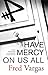 Have Mercy on Us All: A Novel (Chief Inspector Adamsberg Mysteries (Paperback))