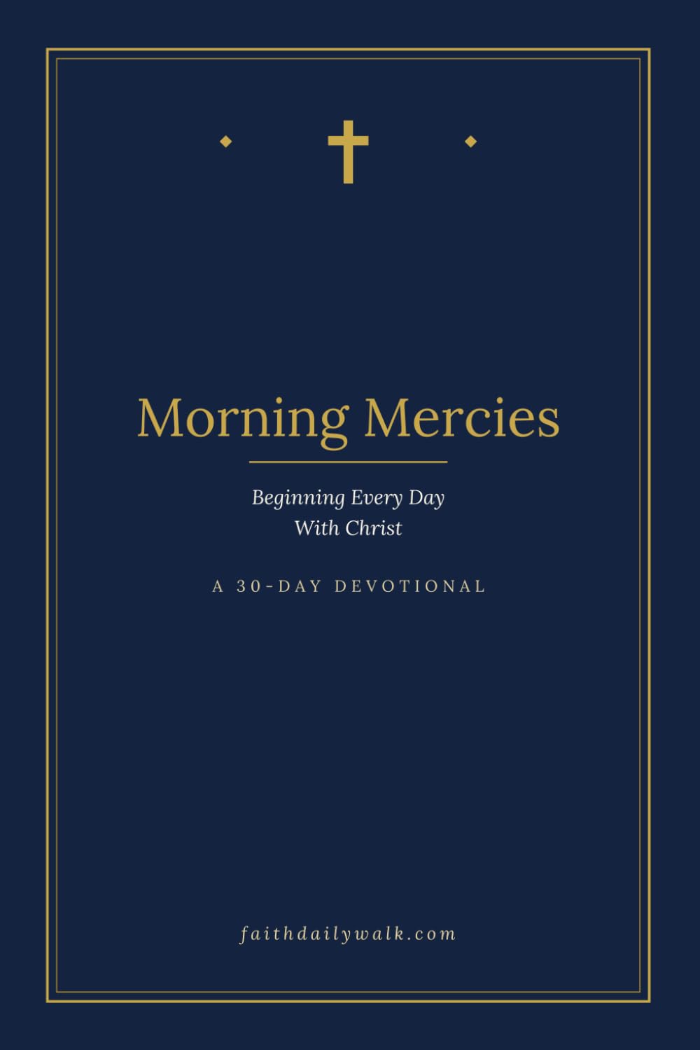Morning Mercies: Beginning Every Day with Christ