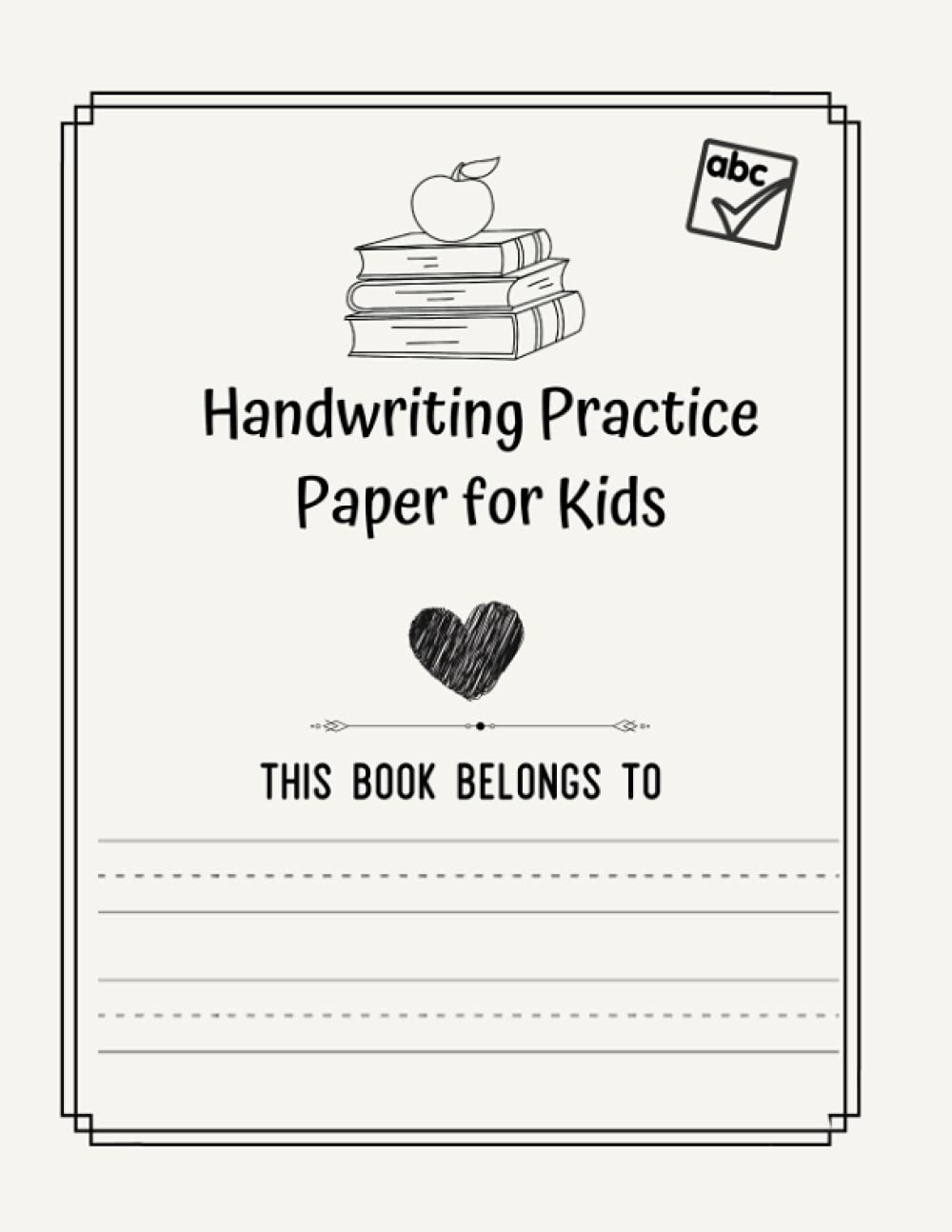 Handwriting Practice Paper for Kids: Practice for Kids with Pen Control, Toddler writing paper with lines