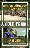 A Cold Frame: Murder and mystery beside the Cornish surf
