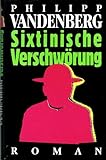 Sixtinische verschwörung - Vandenberg Philipp  Sixtinische verschwörung - Vandenberg Philipp