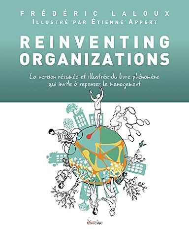 Reinventing organizations: La version résumée et illustrée du livre phénomène qui invite à repenser le management