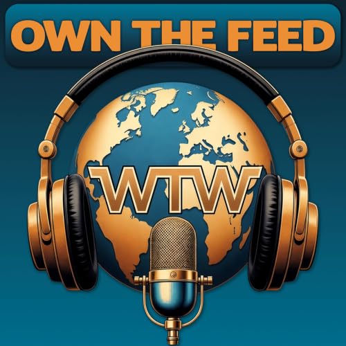 Episode 67: Own the Feed - You're Already Making a Podcast and Don't Know It