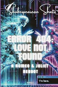 Paperback Error 404: LOVE NOT FOUND: A Romeo and Juliet Reboot Book