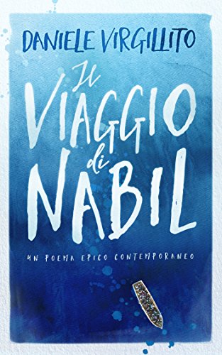 Il viaggio di Nabil: un poema epico contemporaneo Il viaggio di Nabil: un poema epico contemporaneo