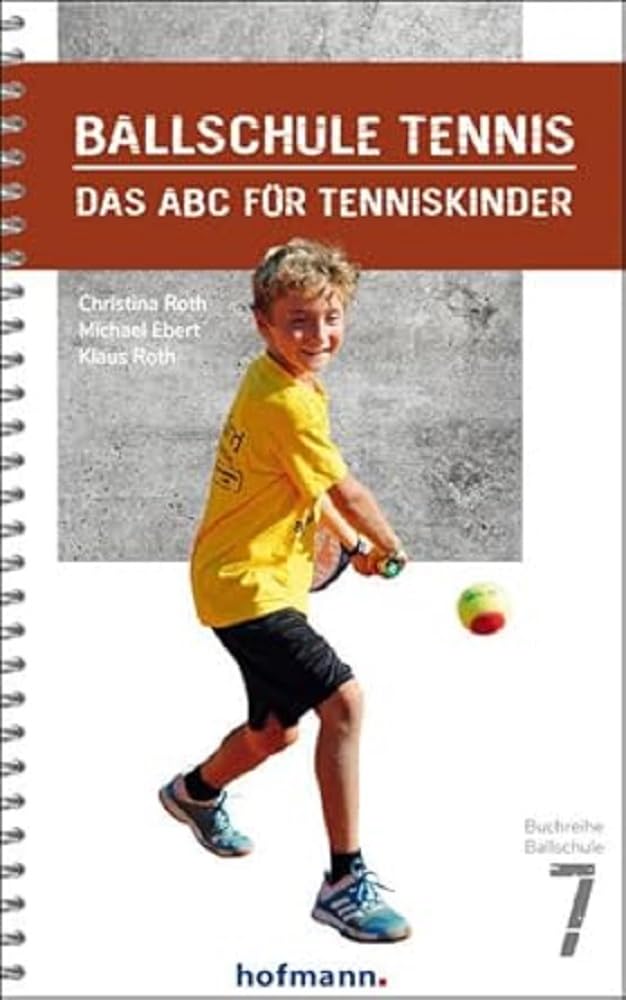 Ballschule Tennis: Das ABC für Tenniskinder (Reihe Ballschule)