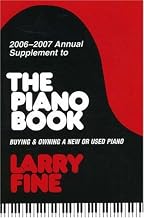 2006-2007 Annual Supplement to <I>The Piano Book</I>: Buying & Owning a New or Used Piano