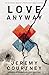 Love Anyway: An Invitation Beyond a World thats Scary as Hell