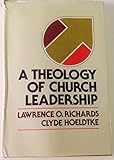A Theology Of Church Leadership