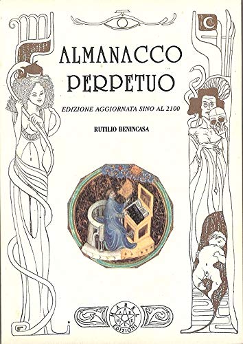 Almanacco perpetuo. Aggiornato sino al 2100 Almanacco perpetuo. Aggiornato sino al 2100
