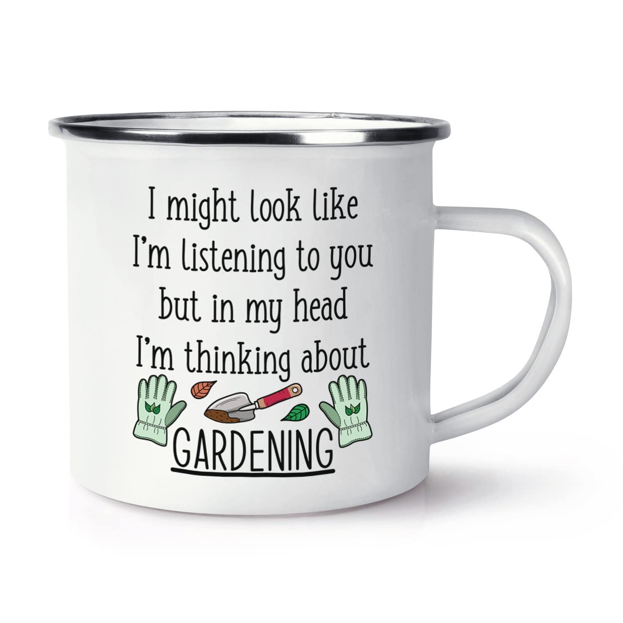 I Might Look Like I'm Listening to You Gardening Enamel Mug Cup