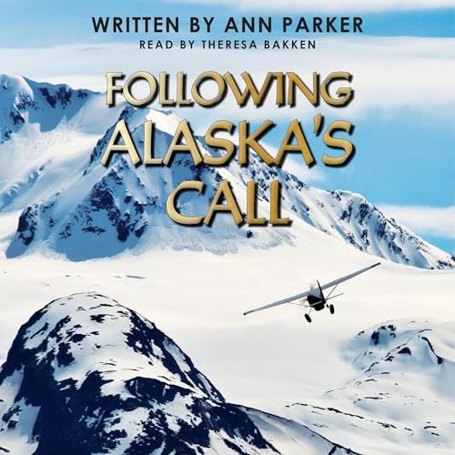 Page de couverture de Following Alaska's Call: Continuing the Journey