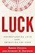 Luck: Understanding Luck and Improving the Odds - Dolnick, Barrie, Davidson, Anthony H.