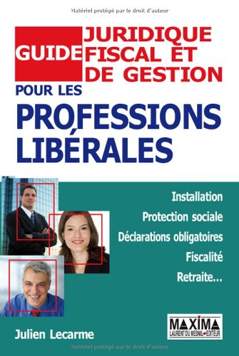 Télécharger Guide juridique, fiscal et de gestion pour les professions libérales Francais PDF