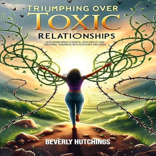 Triumphing Over Toxic Relationships [Written by Beverly Hutchings] episode artwork
