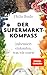Produktbild Der Supermarkt-Kompass: Informiert einkaufen, was wir essen