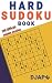 Hard Sudoku Book: 200 Difficult Sudoku Puzzles (Volume 1)