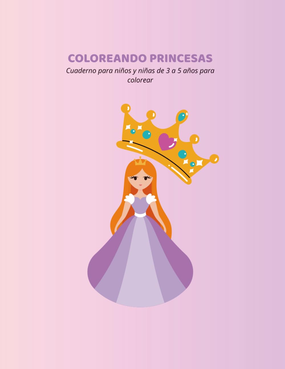 COLOREANDO PRINCESAS: Libro de colorear para niños y niñas de 3 a 5 años