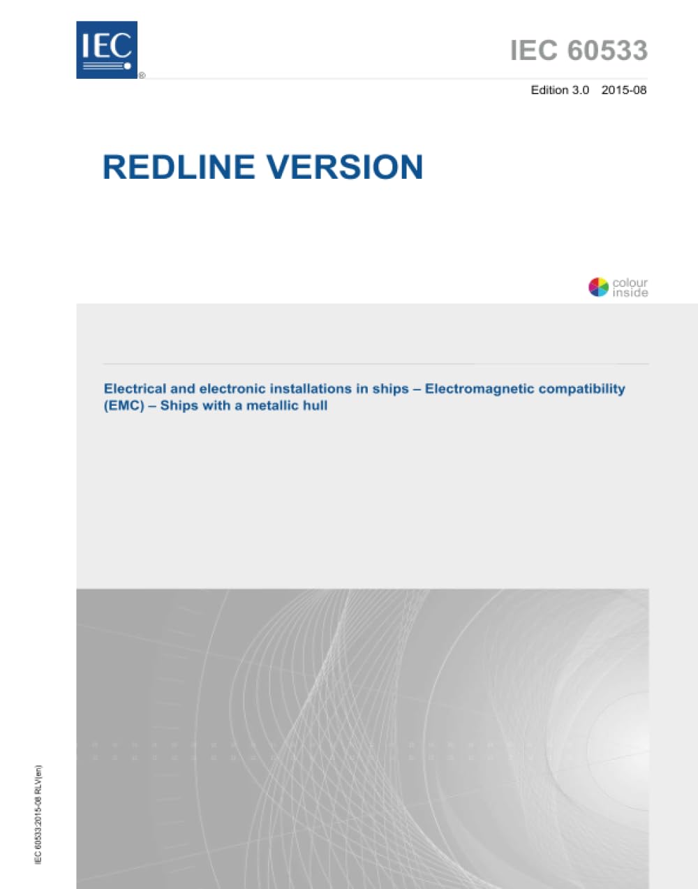 S+ IEC 60533 Ed. 3.0 it:2015 (versione Redline), Terza Edizione: Impianti elettrici ed elettronici nelle navi - Compatibilità elettromagnetica (EMC) - Navi con scafo metallico