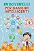 Indovinelli per Bambini Intelligenti: 400 indovinelli per tutta la famiglia (Italian Edition)