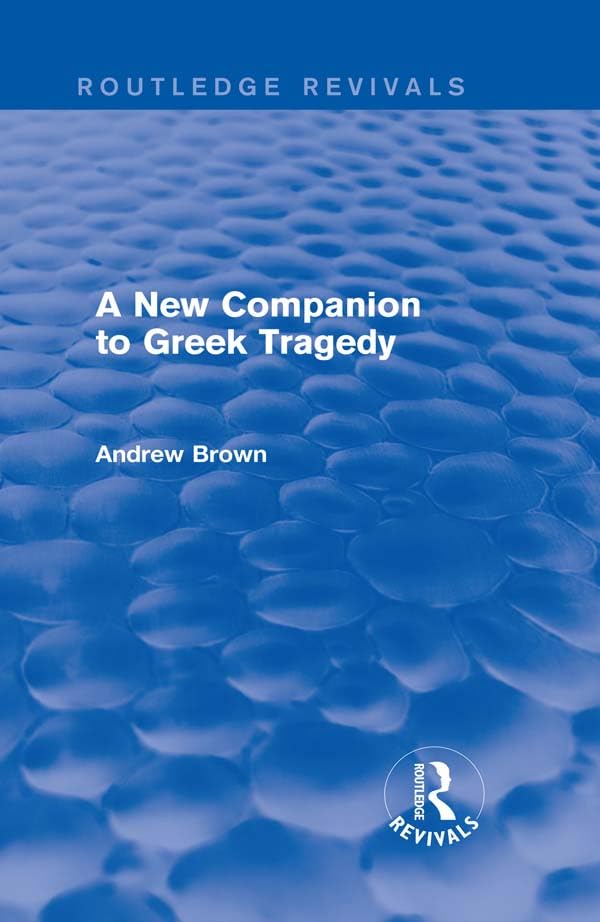 A New Companion to Greek Tragedy (Routledge Revivals)      1st Edition, Kindle Edition