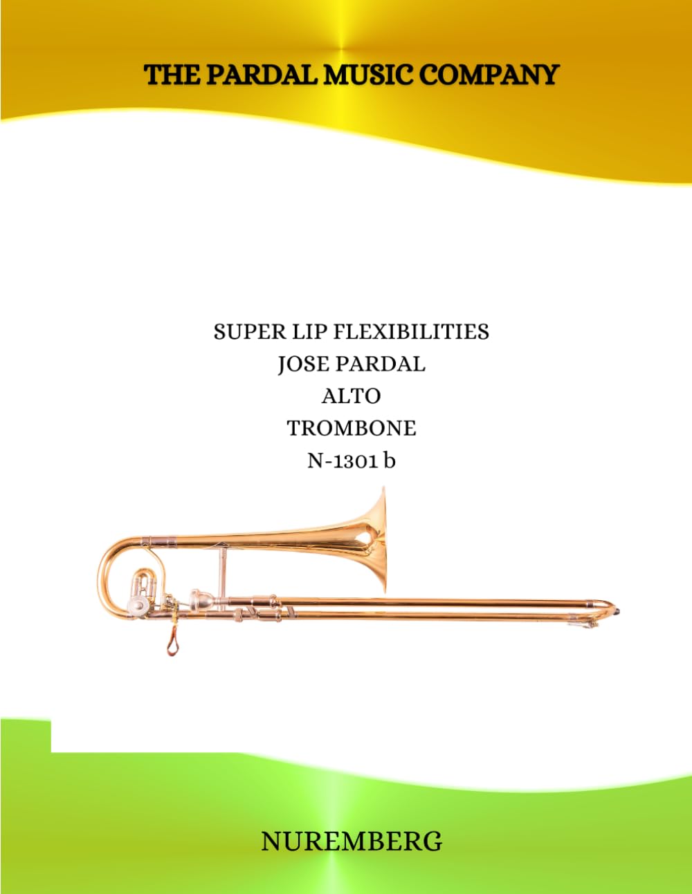 SUPER LIP FLEXIBILITIES Jose Pardal ALTO TROMBONE N-1301 b: NUREMBERG