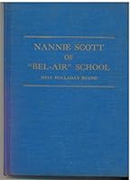 Nannie Scott of "Bel-Air" School B000K7SYS8 Book Cover