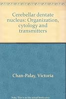 Cerebellar dentate nucleus: Organization, cytology and transmitters 0387079580 Book Cover