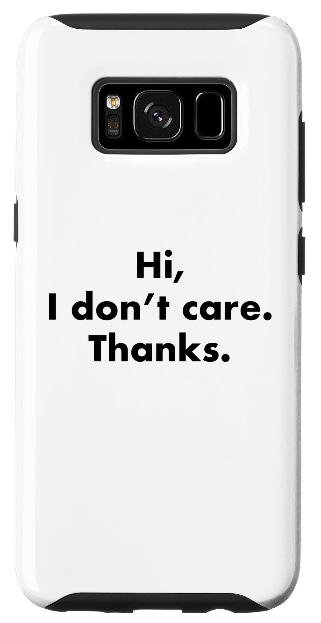 Galaxy S8 Hi I Don’t Care Thanks Case