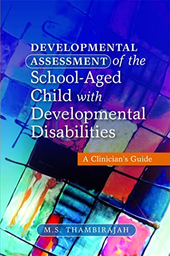 Compare Textbook Prices for Developmental Assessment of the School-Aged Child with Developmental Disabilities: A Clinician's Guide ISBN 9781849051811 by Thambirajah, M. S.