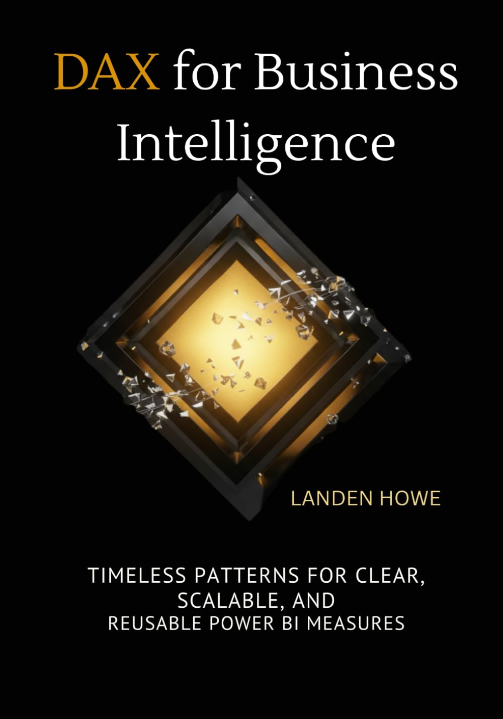 DAX for Business Intelligence: Timeless Patterns for Clear, Scalable, and Reusable Power BI Measures