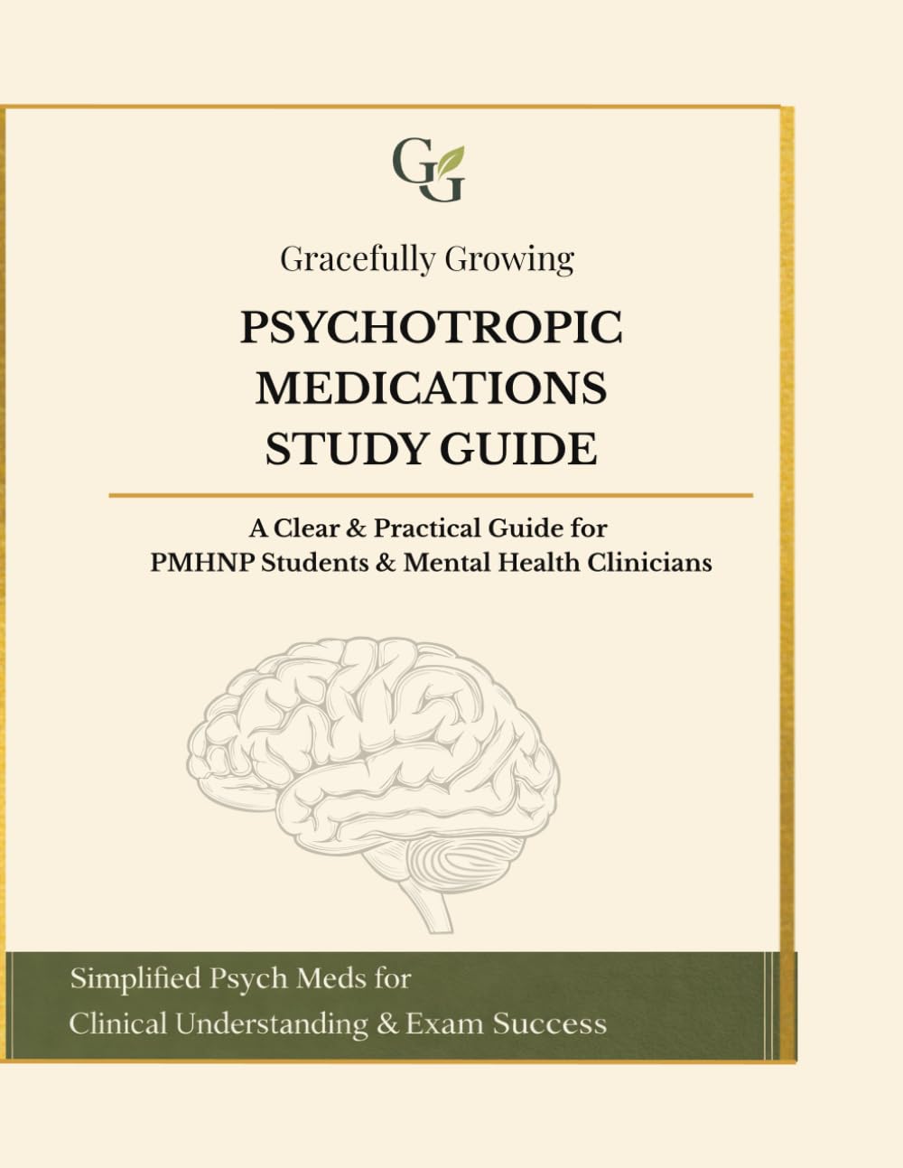 Gracefully Growing™ Psychotropic Medications Study Guide: A Clear & Practical Guide for PMHNP Students and Mental Health Clinicians