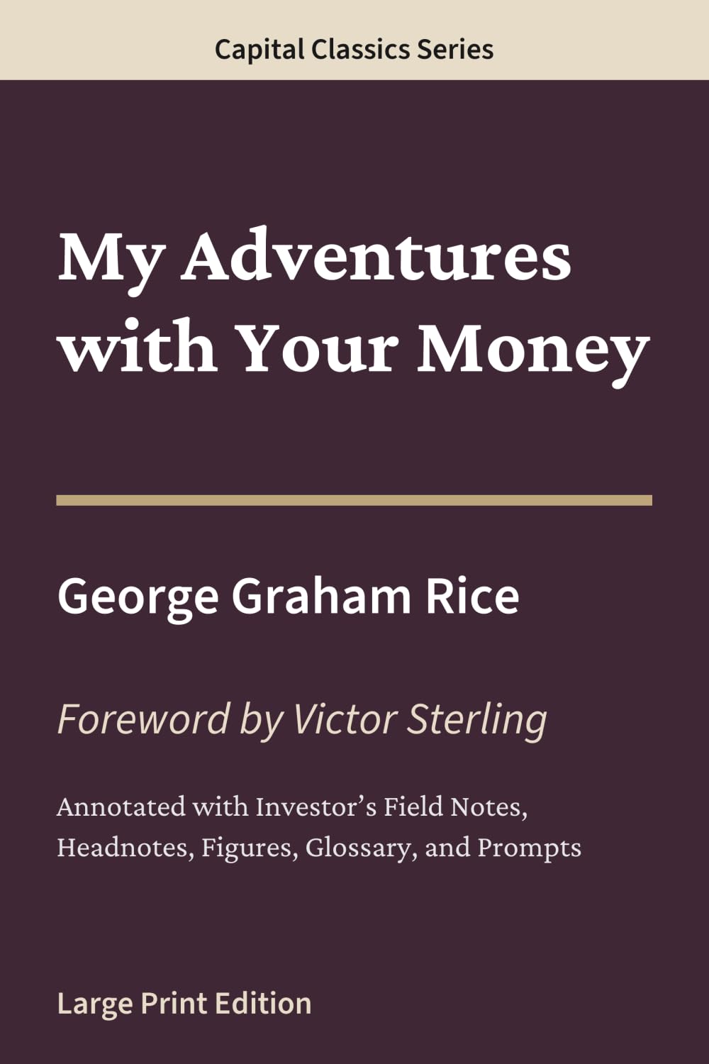 My Adventures with Your Money: Capital Classics Series – Annotated Sovereign Edition