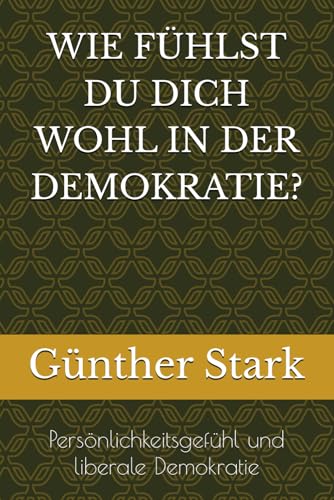 WIE FUeHLST DU DICH WOHL IN DER DEMOKRATIE?: Persoenlichkeitsgefuehl und liberale Demokratie