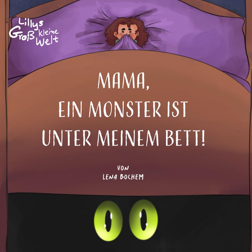Mama, ein Monster ist unter meinem Bett (Lillys große kleine Welt)