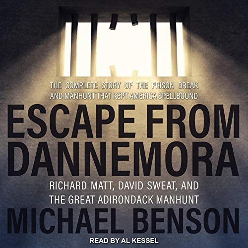 Escape from Dannemora Richard Matt, David Sweat, and the Great