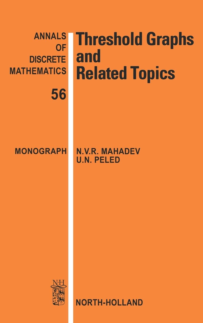 Threshold Graphs and Related Topics (Volume 56) (Annals of Discrete Mathematics, Volume 56)