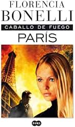 Caballo de Fuego. París: Él es un señor de la guerra. Ella, una luchadora por la paz (Femenino singular)