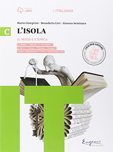 L'isola. Mito e epica. Per il biennio delle Suole superiori. Con e-book. Con espansione online L'isola. Mito e epica. Per il biennio delle Suole superiori. Con e-book. Con espansione online