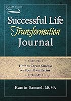Successful Life Transformation Journal: How to Create Success on Your Own Terms 0980022371 Book Cover