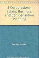 S Corporations: Estate, Business, and Compensation Planning 0872184897 Book Cover