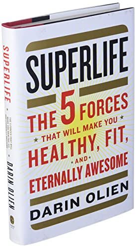 Superlife: The 5 Forces That Will Make You Healthy, Fit, and Eternally Awesome