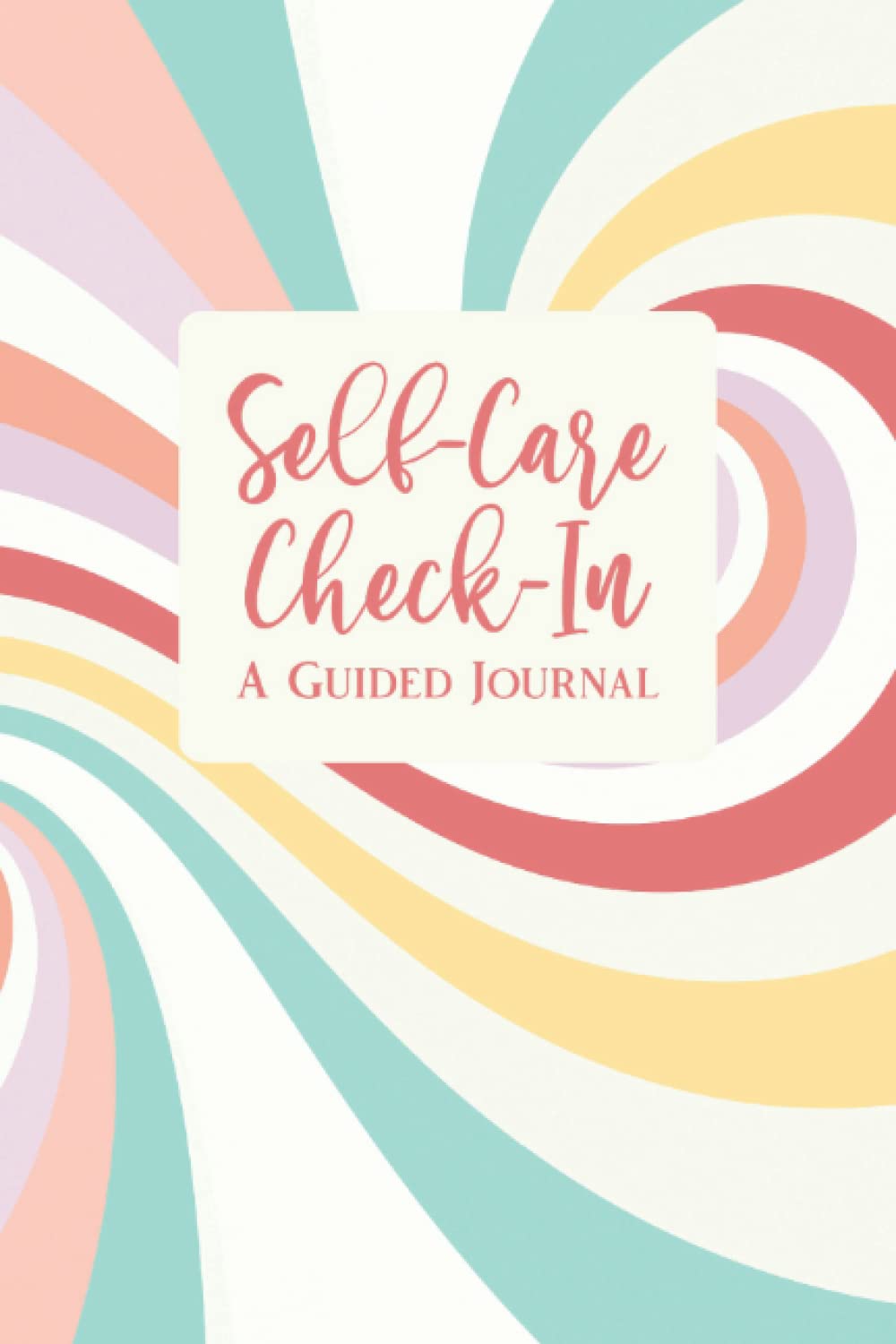 Self-Care Check-In: Journal and Notes Book for Mental Health | Track Hours of Sleep, Dreams, Daily Intentions, What You Are Grateful For, To-Do List, ... Feel - A Guided Journal - Color Swirls Cover