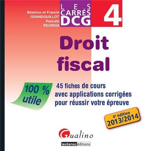 DCG 4 Droit fiscal : 45 fiches de cours avec applications corrigées pour réussir votre épreuve