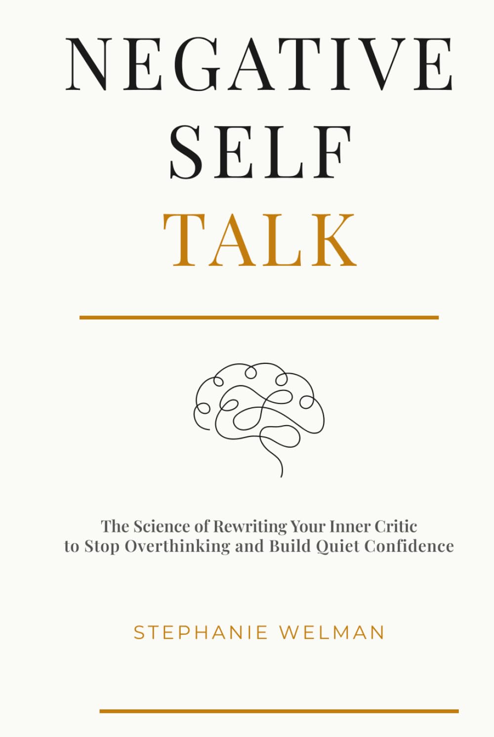 Negative Self Talk: The Science of Rewriting Your Inner Critic to Stop Overthinking and Build Quiet Confidence