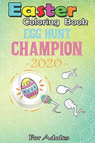 Easter Coloring Book For Adults: Funny Egg Hunt Champion Easter Pregnancy Reveal Dad Men A Happy Easter Coloring Book For Teens & Adults | Great Gifts with Fun, Easy, and Relaxing